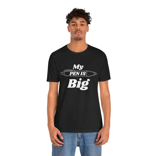 "My Pen IS Big" Illustration Unisex Tee, Cute Gift for Writers, Quirky Graphic Tee, Creative Clothing, Journal Lover's Apparel