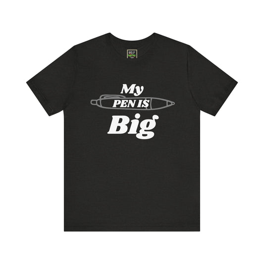 "My Pen IS Big" Illustration Unisex Tee, Cute Gift for Writers, Quirky Graphic Tee, Creative Clothing, Journal Lover's Apparel