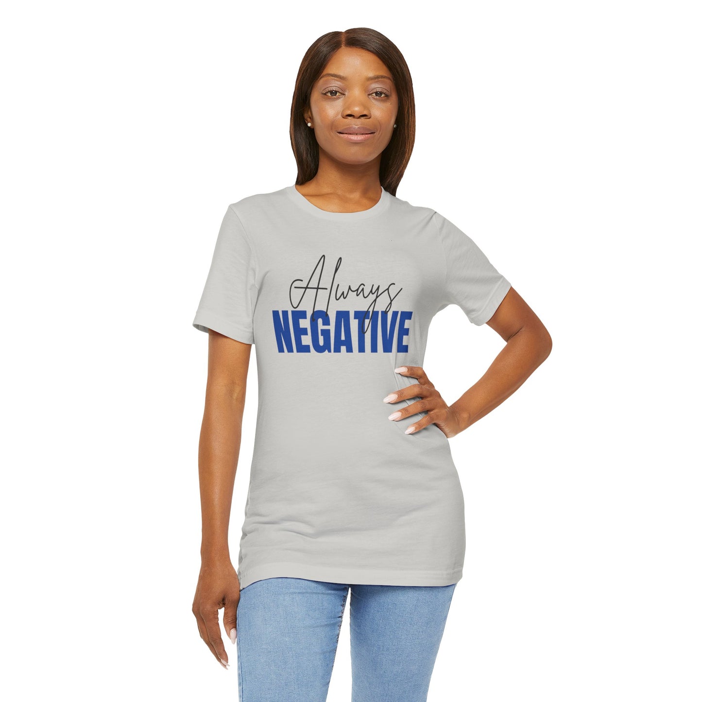 Unisex Short Sleeve Tee - "Always Negative" - Casual Wear, Gift for Friends, Birthday, Motivational Shirt, Self-Care Apparel